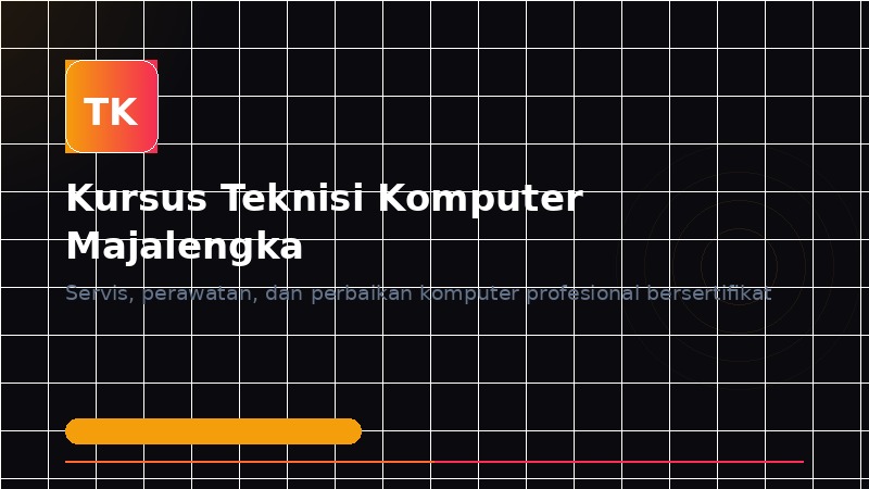 Kursus Teknisi Komputer Majalengka: Servis, Perawatan, dan Perbaikan Profesional